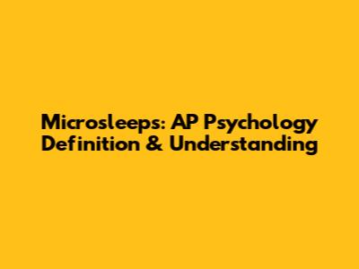 Microsleeps: AP Psychology Definition & Understanding
