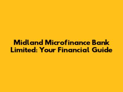 Midland Microfinance Bank Limited: Your Financial Guide