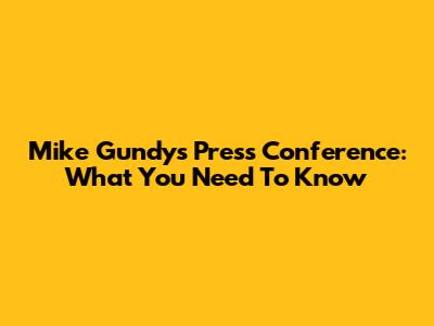 Mike Gundy's Press Conference: What You Need To Know