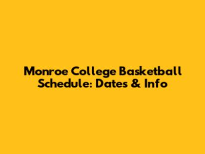 Monroe College Basketball Schedule: Dates & Info