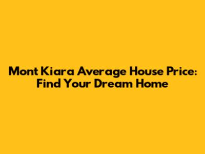 Mont Kiara Average House Price: Find Your Dream Home