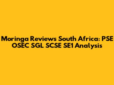Moringa Reviews South Africa: PSE OSEC SGL SCSE SE1 Analysis