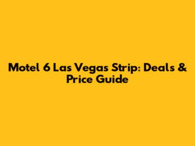 Motel 6 Las Vegas Strip: Deals & Price Guide