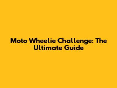 Moto Wheelie Challenge: The Ultimate Guide