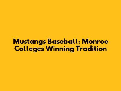 Mustangs Baseball: Monroe College's Winning Tradition