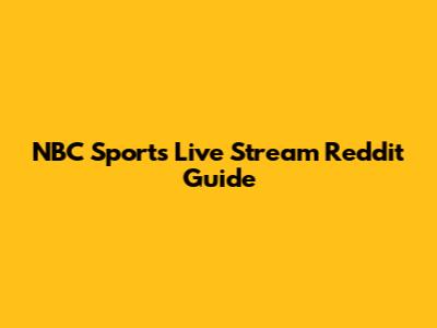 NBC Sports Live Stream Reddit Guide
