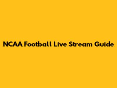 NCAA Football Live Stream Guide