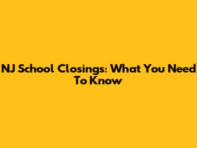 NJ School Closings: What You Need To Know