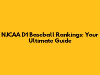 NJCAA D1 Baseball Rankings: Your Ultimate Guide