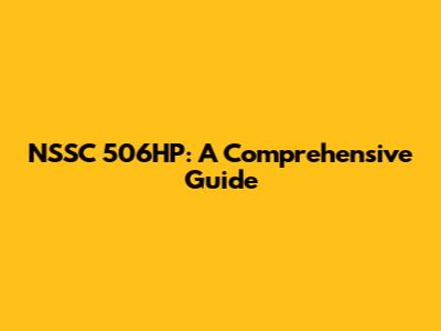 NSSC 506HP: A Comprehensive Guide