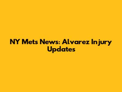 NY Mets News: Alvarez Injury Updates
