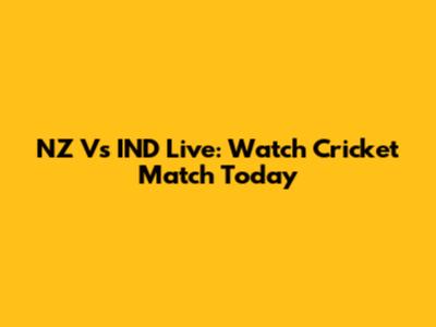 NZ Vs IND Live: Watch Cricket Match Today