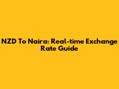 NZD To Naira: Real-time Exchange Rate Guide