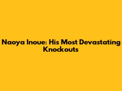 Naoya Inoue: His Most Devastating Knockouts