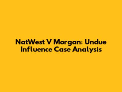 NatWest V Morgan: Undue Influence Case Analysis