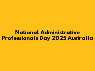 National Administrative Professionals Day 2025 Australia