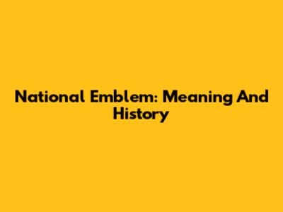 National Emblem: Meaning And History
