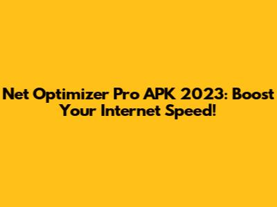 Net Optimizer Pro APK 2023: Boost Your Internet Speed!
