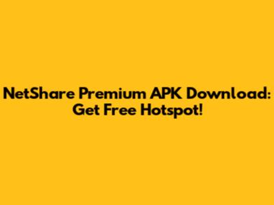 NetShare Premium APK Download: Get Free Hotspot!
