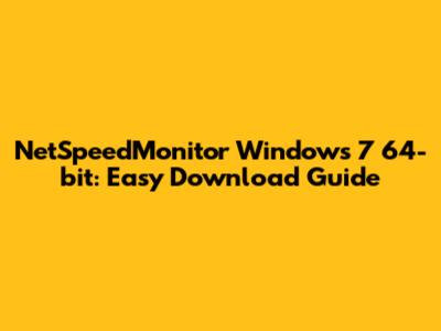 NetSpeedMonitor Windows 7 64-bit: Easy Download Guide