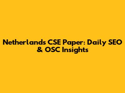 Netherlands CSE Paper: Daily SEO & OSC Insights