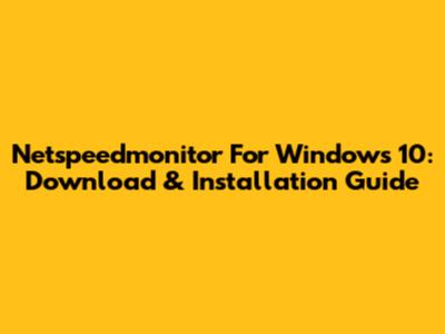 Netspeedmonitor For Windows 10: Download & Installation Guide