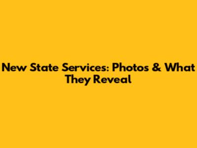 New State Services: Photos & What They Reveal