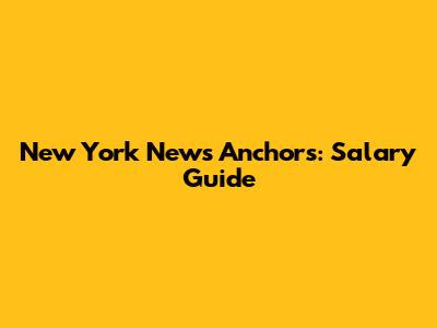 New York News Anchors: Salary Guide
