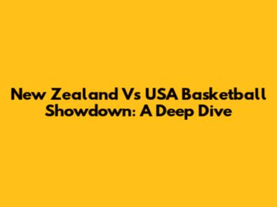 New Zealand Vs USA Basketball Showdown: A Deep Dive