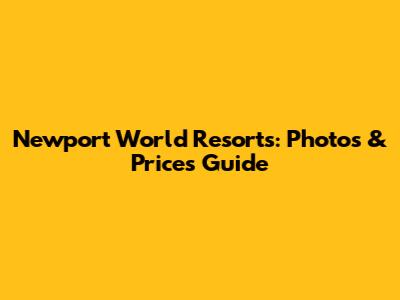 Newport World Resorts: Photos & Prices Guide