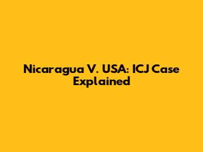 Nicaragua V. USA: ICJ Case Explained