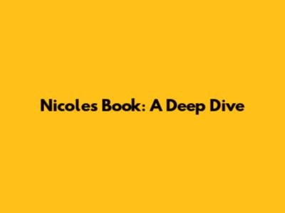 Nicole's Book: A Deep Dive