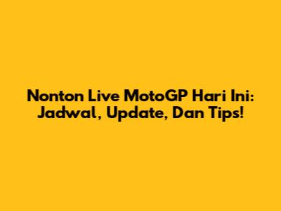Nonton Live MotoGP Hari Ini: Jadwal, Update, Dan Tips!