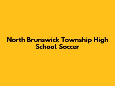 North Brunswick Township High School Soccer