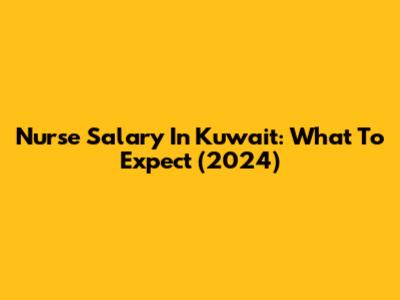 Nurse Salary In Kuwait: What To Expect (2024)