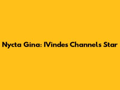 Nycta Gina: IVindes Channel's Star