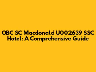 OBC SC Macdonald U002639 SSC Hotel: A Comprehensive Guide
