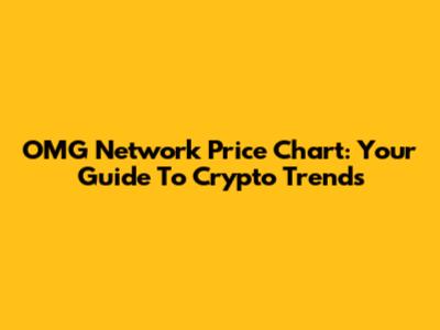 OMG Network Price Chart: Your Guide To Crypto Trends