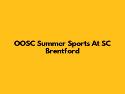 OOSC Summer Sports At SC Brentford