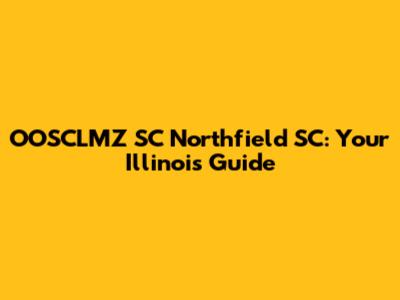 OOSCLMZ SC Northfield SC: Your Illinois Guide