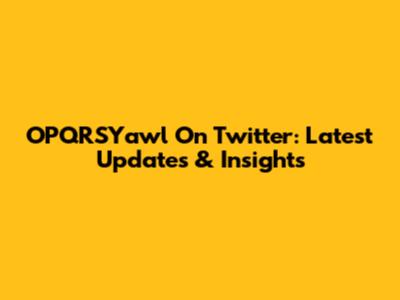 OPQRSYawl On Twitter: Latest Updates & Insights