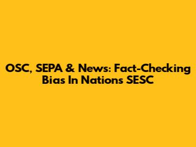 OSC, SEPA & News: Fact-Checking Bias In Nations' SESC