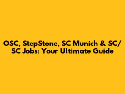 OSC, StepStone, SC Munich & SC/SC Jobs: Your Ultimate Guide