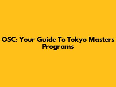 OSC: Your Guide To Tokyo Masters Programs