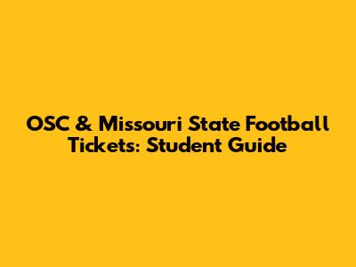 OSC & Missouri State Football Tickets: Student Guide