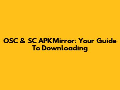 OSC & SC APKMirror: Your Guide To Downloading