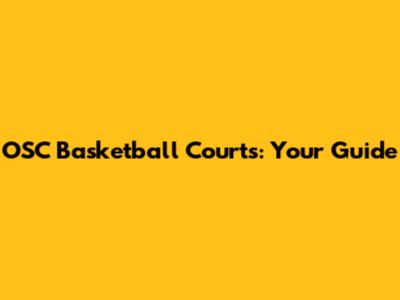 OSC Basketball Courts: Your Guide