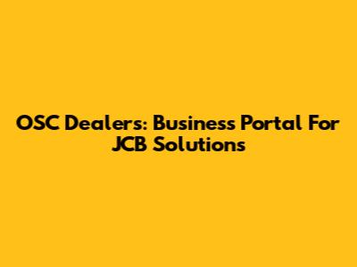 OSC Dealers: Business Portal For JCB Solutions