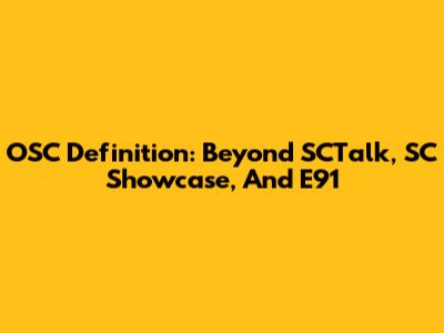 OSC Definition: Beyond SCTalk, SC Showcase, And E91