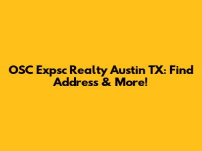 OSC Expsc Realty Austin TX: Find Address & More!